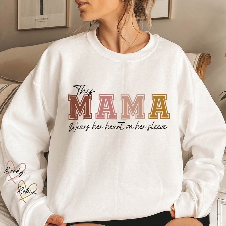 This MAMA Wears her Heart on her Sleeve Sweatshirt
