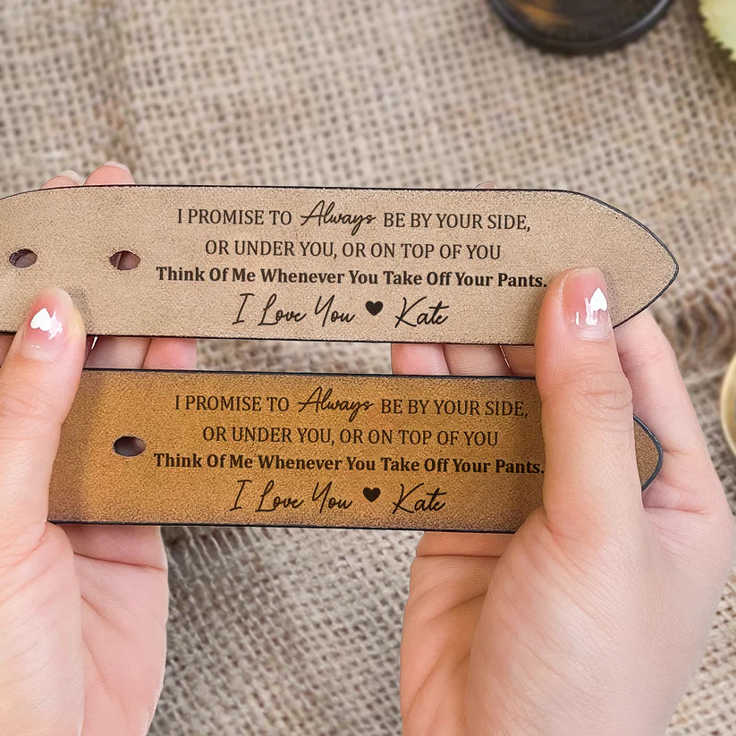 I Promise To Always Be By Your Side - Personalized Engraved Leather Belt