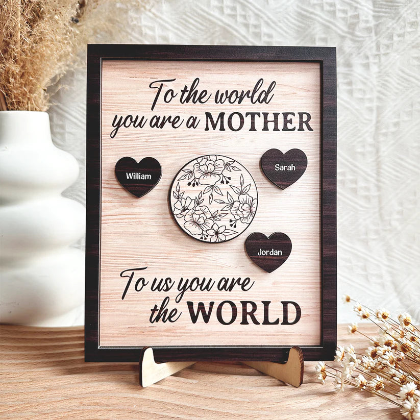 To Us You Are The World Mother's Day Gift - Personalized Wooden Plaque
