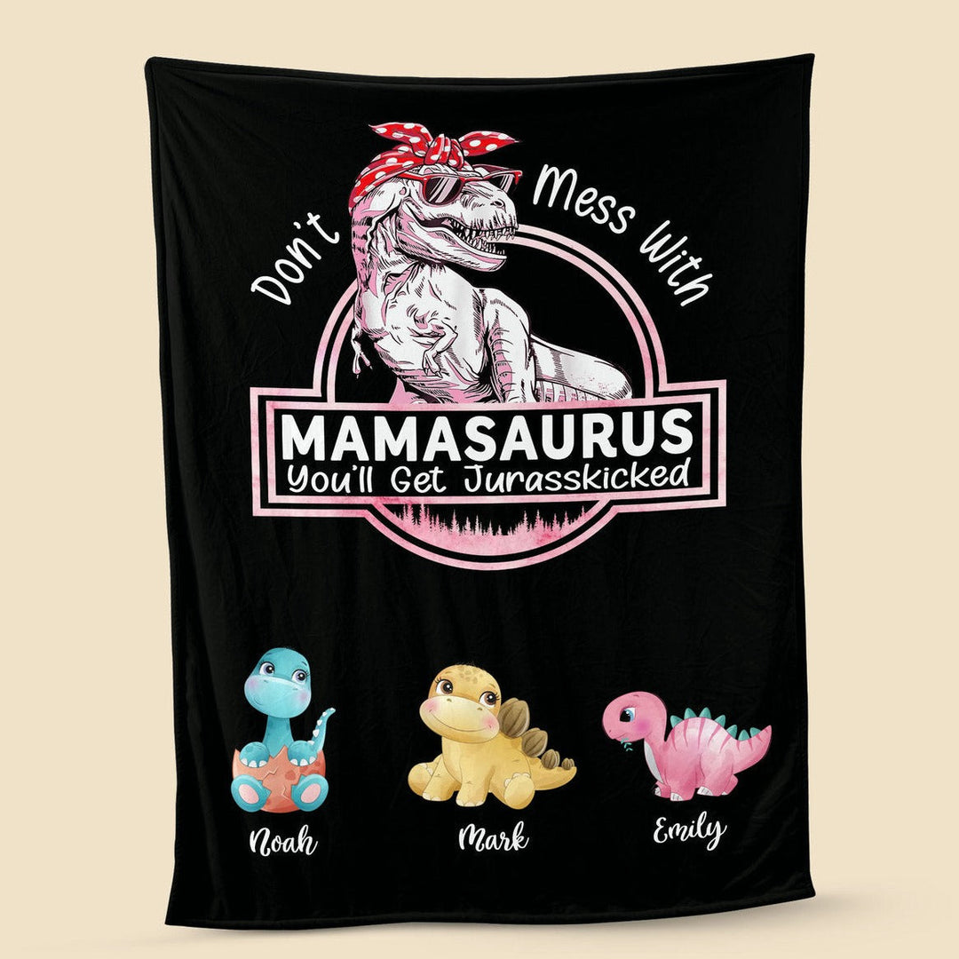 Don't Mess With Mamasaurus, You'll Get Jurasskicked - Personalised Blanket For Mom
