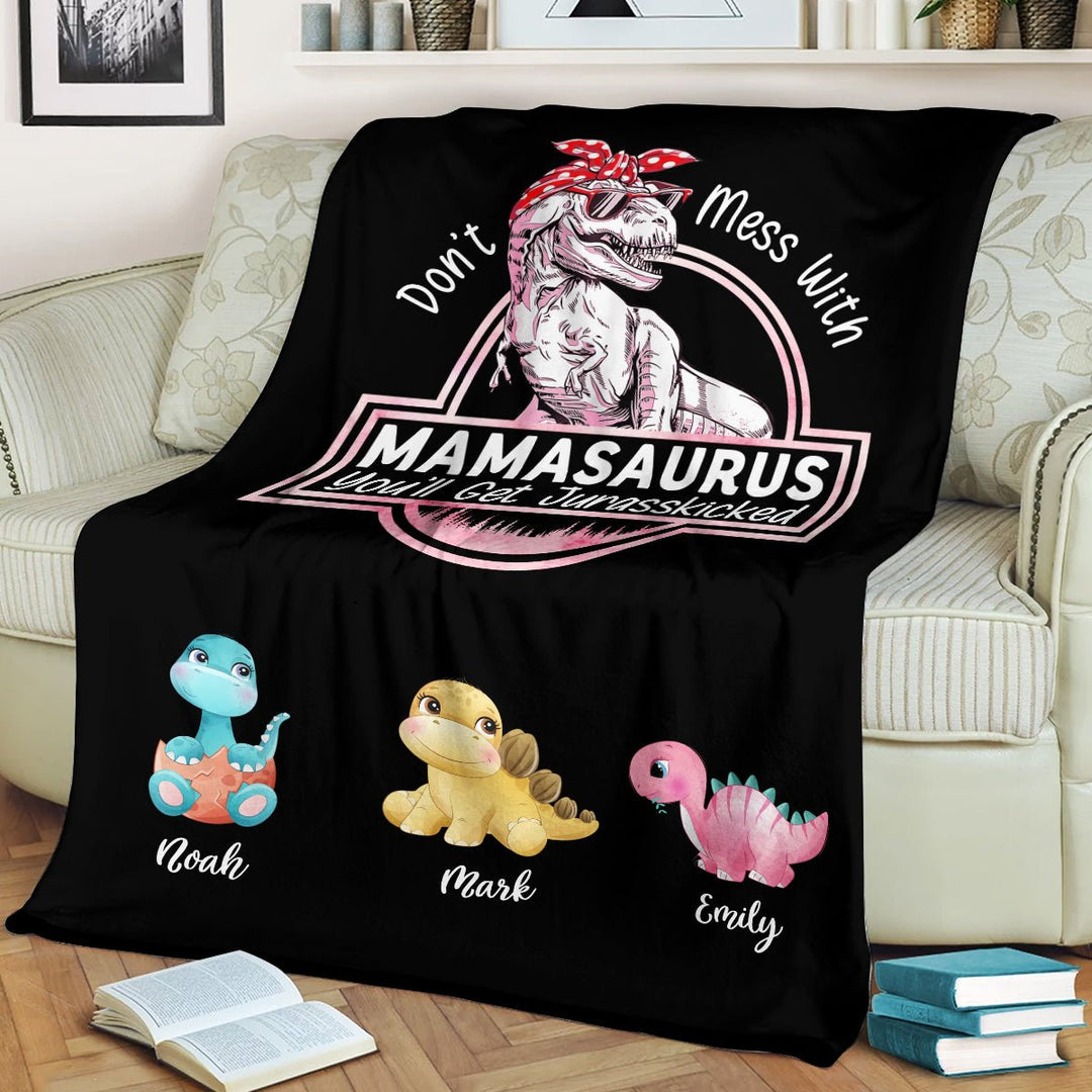 Don't Mess With Mamasaurus, You'll Get Jurasskicked - Personalised Blanket For Mom